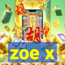zoe x